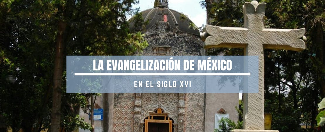 La evangelización e México en el siglo XVI